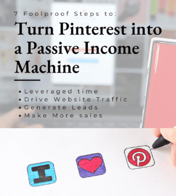 this is the front cover of the freebie 7 steps to turn pinterest into a passive income machine. it is in black letters with pink off to the side and on the bottom, there is the letter I, a heart and the pinterest P. representing I love Pinterest.