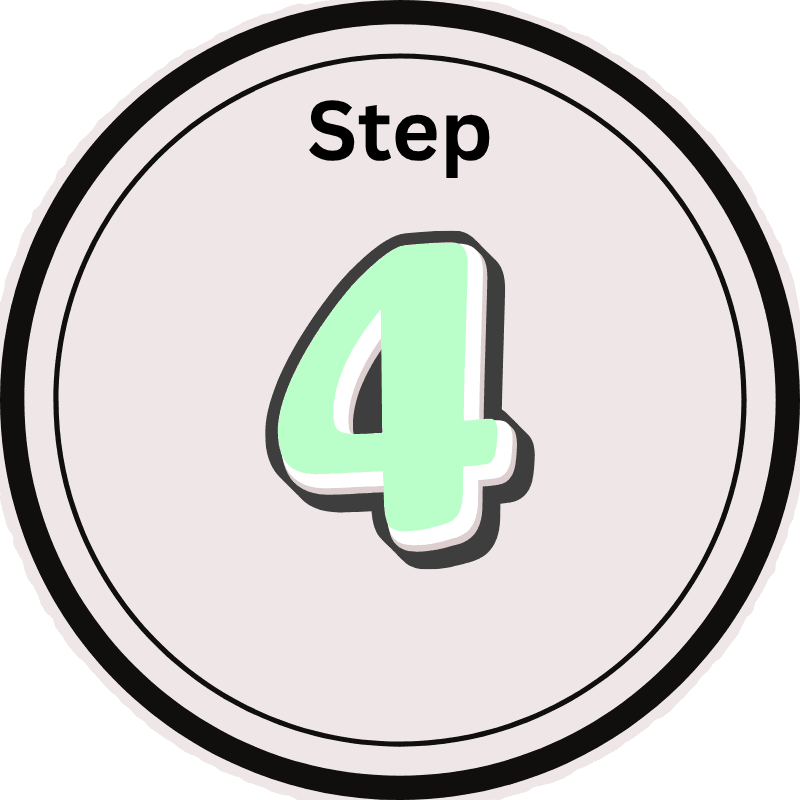 black circle with green number 4 inside of it. it says step 4.