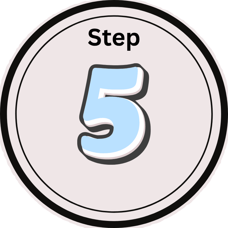 black circle with blue number 5 inside of it. it says step 5.