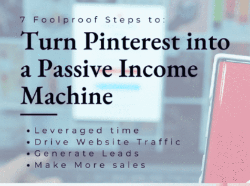 What is Pinterest? screenshot of the cover of the free guide: 7 foolproof steps to turn pinterest into a passive income machine. leveraged time, drive website traffic, generate leads, and make more sales.