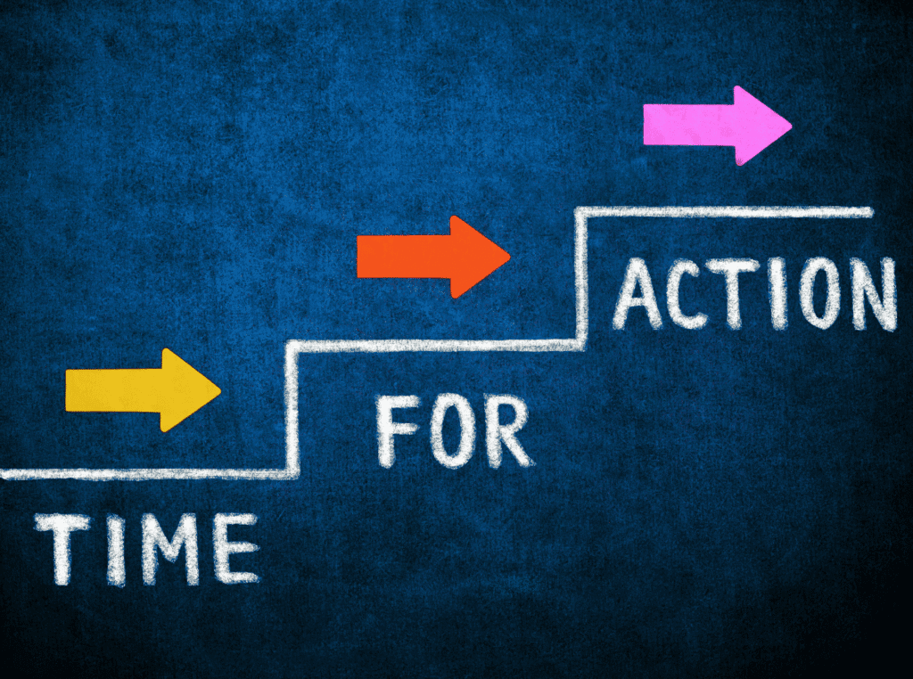 What is a call to action? blue background with chalk written steps, the words Time. For. Action are under each step and there is an arrow pointing to the right above each step showing to go up and take action, like the call to action.
