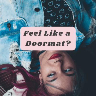 Be Careful What You tolerate you are teaching. woman on floor looking discourages like she feels like a doormat. words on the image that say: feel like a doormat?