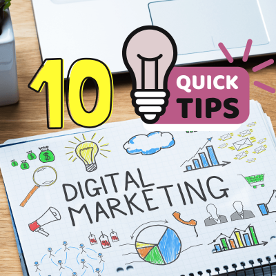 digital marketing tips. image with part of a laptop showing at the top and a notepad at the bottom with marketing images all around it and in the center it says: digital marketing. Above that notebook it says: 10 Quick tips with an image of a light bulb next to it.